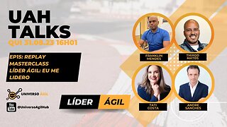 #UAHTALKs #LiderÁgil EP15 Replay Masterclass LÍDER ÁGIL: EU ME LIDERO