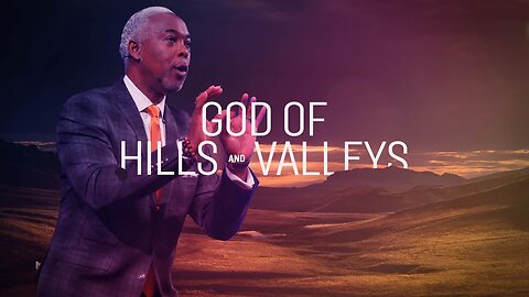 God of Hills and Valleys - Bishop Dale C. Bronner