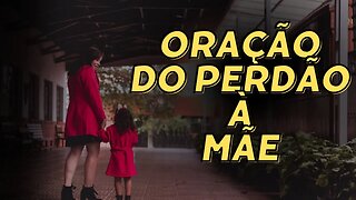 ORAÇÃO DO PERDÃO À MÃE - Cura Espiritual - Desbloqueio Karmico - Canal Oração e Luz