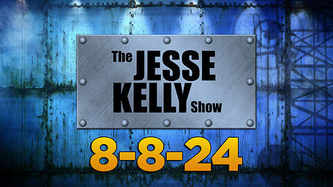 The Jesse Kelly Show August 8th 2024: Put In The Work