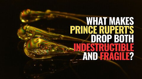 What Makes Prince Rupert's Drop Both Indestructible and Fragile?