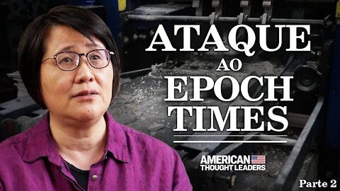 O que está por trás do ataque ao Epoch Times em Hong Kong? - Guo Jun | American Thought Leaders 2/2