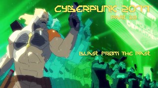 Cyberpunk 2077 Part 22 - Blast From The Past