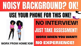 Background Noise Ok Use Your Phone Work When You Want No Interview No Experience Work From Home Job