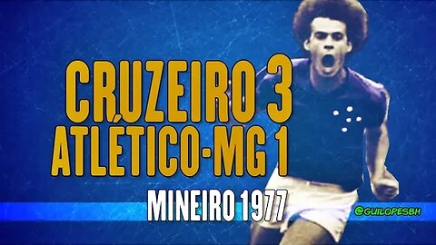 Cruzeiro 3x1 Atlético-MG (EM CORES) - 1977 - Campeonato Mineiro