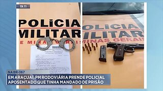 Na BR-367: Em Araçuaí, PM Rodoviária Prende Policial Aposentado que tinha Mandado de Prisão.