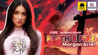 Faith & Fire with Morgan Ariel Ep. 8