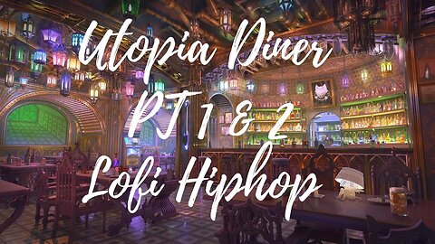Lofi Sounds of Utopia Diner PT 1 and 2
