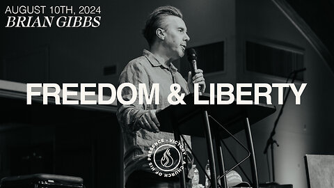 Freedom & Liberty | Brian Gibbs [August 10th, 2024]