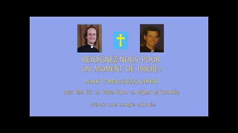 Un Moment de Prières avec Père Eric et Padre Bruno - 17 Mars 2022