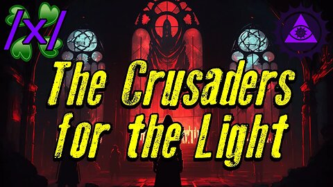 The Crusaders for the Light | 4chan /x/ Insane Greentext Stories Thread