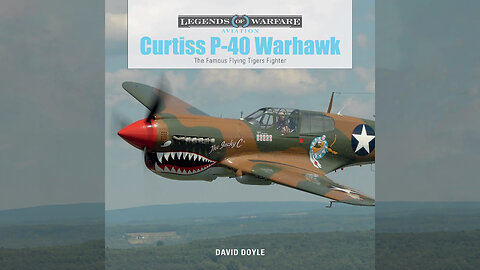 Curtiss P-40 Warhawk: The Famous Flying Tigers Fighter