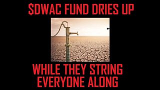 GOOD OLE $DWAC STRINGING INVESTORS ALONG WHILE THE FUND DRIES UP