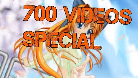 700 Videos Special