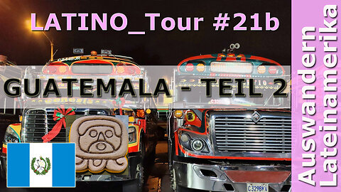 (310) GUATEMALA 2 - LATINO_Tour 21b mit Roman Topp | AUSWANDERN nach GUATEMALA