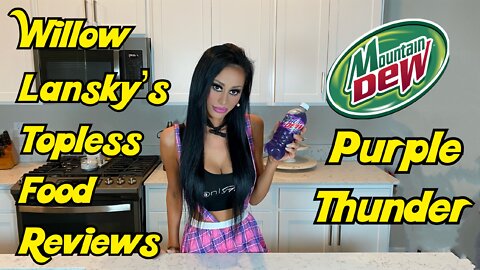 Willow Lansky's Topless Food Reviews Mountain Dew Purple Thunder