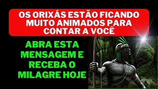 Os Orixás estão ficando muito animados para contar a você Abra esta mensagem e receba o Milagre