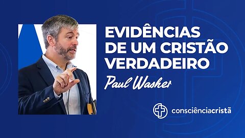 Evidências de um cristão verdadeiro com Paul Washer