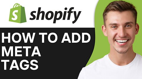 HOW TO ADD META TAGS TO SHOPIFY STORE