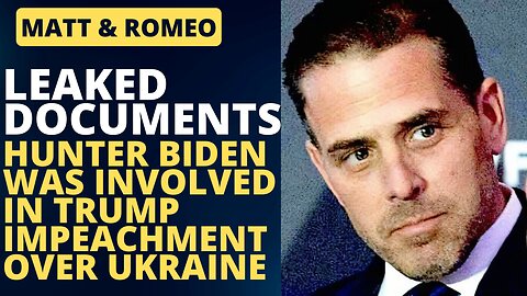 Leaked Docs: Hunter Biden Was Involved in Trump Impeachment Over Ukraine