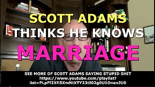 SCOTT ADAMS THINKS HE KNOWS MARRIAGE