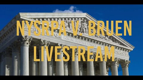 NYSRPA v. BRUEN Livestream & Live Reaction