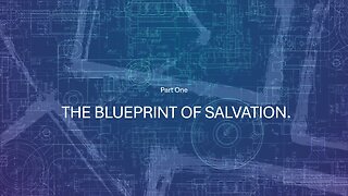 The blue print to salvation. ( Part1)