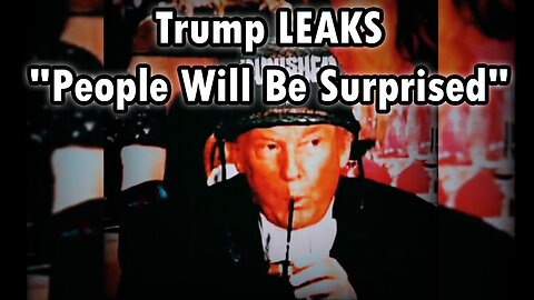 Trump LEAKS "People Will Be Surprised"