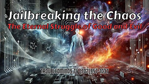 Jailbreaking the Chaos - The Eternal Struggle of Good and Evil