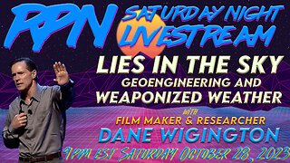 Geoengineering Watch - Lies in the Sky with Dane Wigington on Sat. Night Livestream