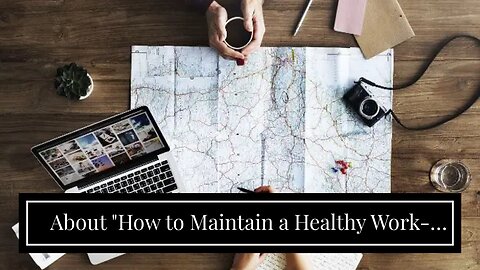 About "How to Maintain a Healthy Work-Life Balance as a Digital Nomad"