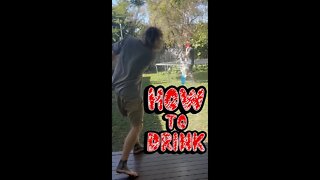 How To Drink!