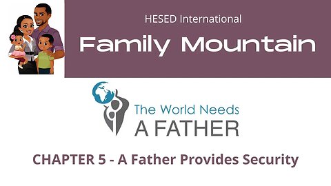 The World Needs a Father - Chapter 5 - A Father Provides Security