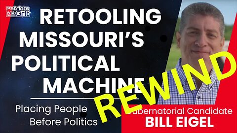 Retooling Missouri's Political Machine: Placing People Before Politics | Sen. (R) Bill Eigel