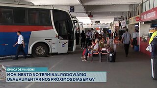 Época de Viagens: Movimento no Terminal Rodoviário deve Aumentar nos Próximos dias em GV.