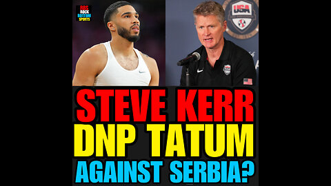 RBS #110 Steve Kerr ‘felt like an idiot’ for benching Jayson Tatum….