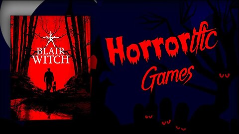 Blair Witch Playthrough, Part 1 | HORRORific Games