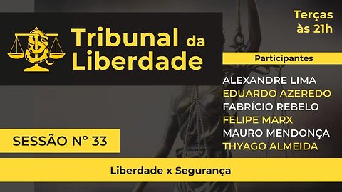 Tribunal da Liberdade - 33ª Sessão