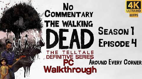 Telltale's The Walking Dead Definitive Edition S1 E4 - Around Every Corner 4K Ultra 60 fps