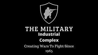 Operation Truth Episode 7 - Military Industrial Complex Getting Us Into Wars Since Vietnam