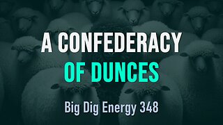 Big Dig Energy 348: A Confederacy of Dunces