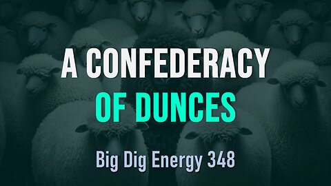 Big Dig Energy 348: A Confederacy of Dunces