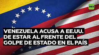 Venezuela acusa a EE.UU. de estar al frente del golpe de Estado en el país