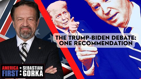 The Trump-Biden debate: One recommendation. Jim Hanson with Sebastian Gorka on AMERICA First