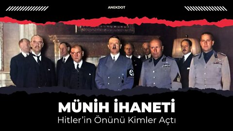 Münih İhaneti - Hitler'in Önünü Kimler Açtı?