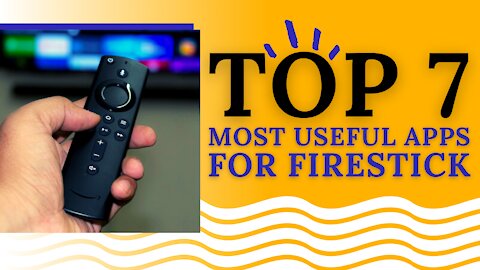 TOP 7 MOST RECOMMENDED FIRESTICK APPS! - 2023 GUIDE