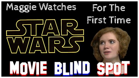 Maggie Feel The Force For The First Time | Movie Blind Spot | Star Wars