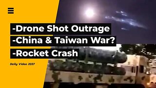 Light Police Reaction For Drone Gunman, China VS Taiwan, Rocket Ship Debris Crash