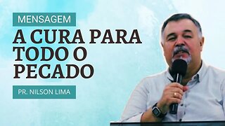 🔴 A cura para todo o pecado - Pr. Nilson Lima #pregação #live