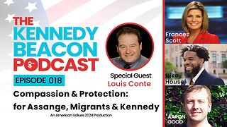 The Kennedy Beacon Podcast #018: Compassion & Protection: for Assange, Migrants & Kennedy